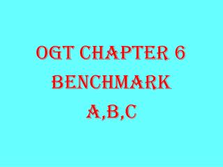 OGT CHAPTER 6 BENCHMARK A,B,C