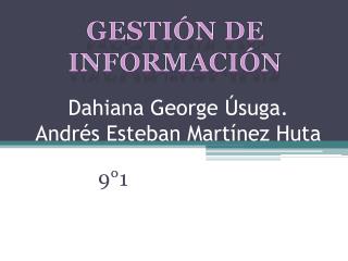 Dahiana George Úsuga. Andrés Esteban Martínez Huta