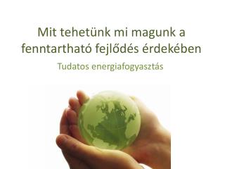M it tehetünk mi magunk a fenntartható fejlődés érdekében
