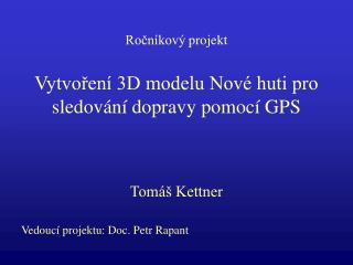 Vytvoření 3D modelu Nové huti pro sledování dopravy pomocí GPS