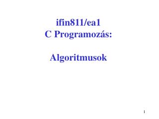 ifin811/ea1 C Program ozás: Algoritmusok