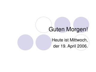 Guten Morgen!