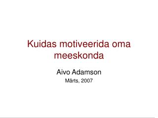 Kuidas motiveerida oma meeskonda