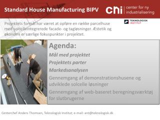 Standard House Manufacturing BIPV Projektets formål har været at opføre en række parcelhuse