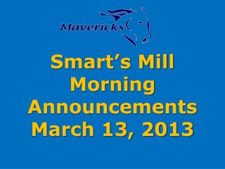 Smart’s Mill Morning Announcements March 13, 2013