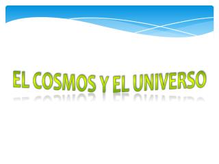 EL COSMOS Y EL UNIVERSO