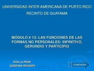 MÓDULO # 13: LAS FUNCIONES DE LAS FORMAS NO PERSONALES: INFINITIVO, GERUNDIO Y PARTICIPIO