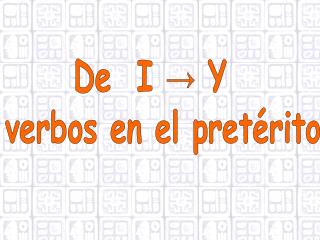 De I → Y verbos en el pretérito