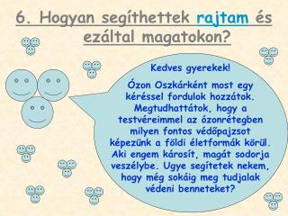 6. Hogyan segíthettek rajtam és ezáltal magatokon?