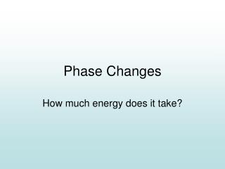 Phase Changes