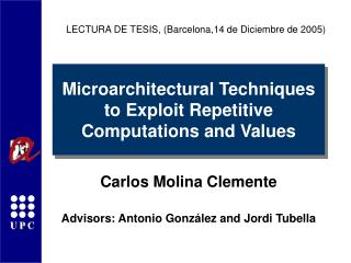 Microarchitectural Techniques to Exploit Repetitive Computations and Values