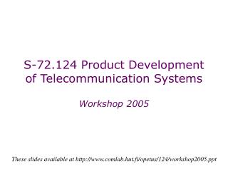 S-72.124 Product Development of Telecommunication Systems