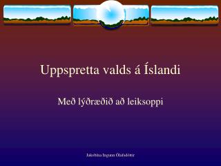 Uppspretta valds á Íslandi