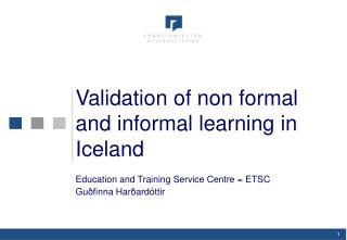 Validation of non formal and informal learning in Iceland