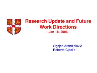 Research Update and Future Work Directions – Jan 18, 2006 –