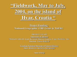 “Fieldwork, May to July, 2004, on the island of Hvar, Croatia “