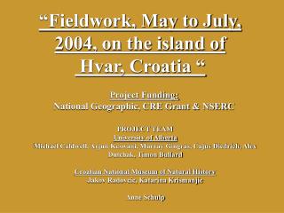 “Fieldwork, May to July, 2004, on the island of Hvar, Croatia “