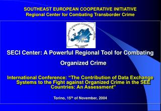 SOUTHEAST EUROPEAN COOPERATIVE INITIATIVE Regional Center for Combating Transborder Crime