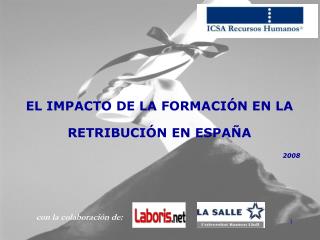 EL IMPACTO DE LA FORMACIÓN EN LA RETRIBUCIÓN EN ESPAÑA 2008