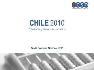 CHILE 2010 Tolerancia y Derechos Humanos Sexta Encuesta Nacional UDP