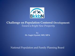 Challenge on Population Centered Development : Toward a Bright New Prosperity