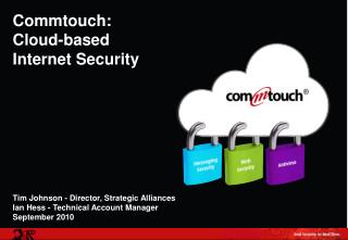 Commtouch: Cloud-based Internet Security Tim Johnson - Director, Strategic Alliances