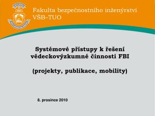 Systémové přístupy k řešení vědeckovýzkumné činnosti FBI (projekty, publikace, mobility)