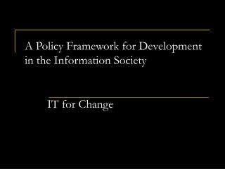 A Policy Framework for Development in the Information Society