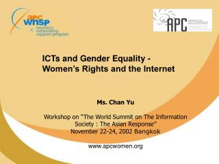 ICTs and Gender Equality - Women’s Rights and the Internet Ms. Chan Yu