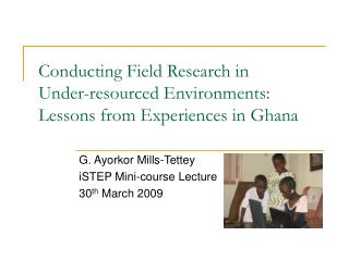 Conducting Field Research in Under-resourced Environments: Lessons from Experiences in Ghana