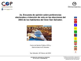 Centro de Opinión Pública (UFG) y Opinionmeter de El Salvador San Salvador, 28 Febrero del 2003