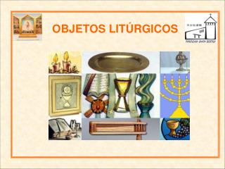 OBJETOS LITÚRGICOS