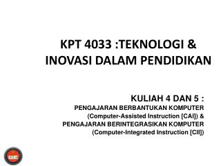 KPT 4033 :TEKNOLOGI &amp; INOVASI DALAM PENDIDIKAN