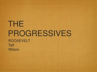 THE PROGRESSIVES