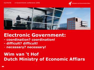 Wim van ‘t Hof	 Dutch Ministry of Economic Affiars