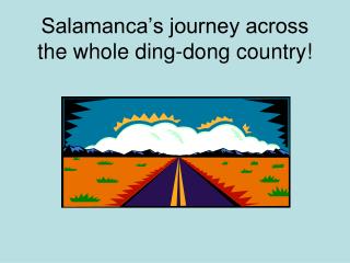 Salamanca’s journey across the whole ding-dong country!