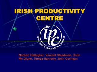 IRISH PRODUCTIVITY CENTRE