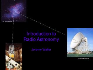 Introduction to Radio Astronomy Jeremy Waller