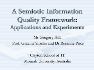 A Semiotic Information Quality Framework: Applications and Experiments