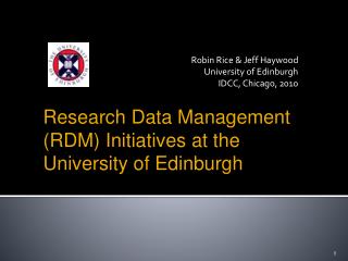 Robin Rice &amp; Jeff Haywood University of Edinburgh IDCC, Chicago, 2010