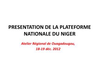 PRESENTATION DE LA PLATEFORME NATIONALE DU NIGER