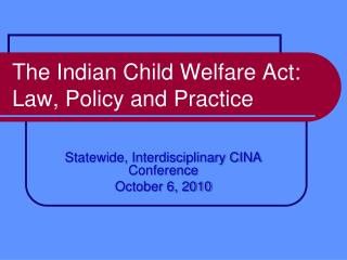 The Indian Child Welfare Act: Law, Policy and Practice