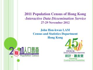 2011 Population Census of Hong Kong Interactive Data Dissemination Service 27-29 November 2012