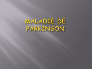 MALADIE DE PARKINSON