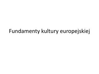 Fundamenty kultury europejskiej