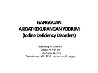 GANGGUAN AKIBAT KEKURANGAN YODIUM (Iodine Deficiency Disorders)