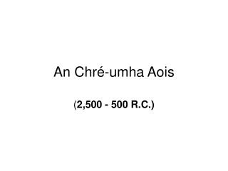 An Chré-umha Aois