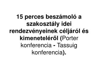 KÖSZÖNÖM MEGTISZTELŐ FIGYELMETEKET ÉS A LEHETŐSÉGET E BESZÁMOLÓ MEGTARTÁSÁRA (Kiss József)