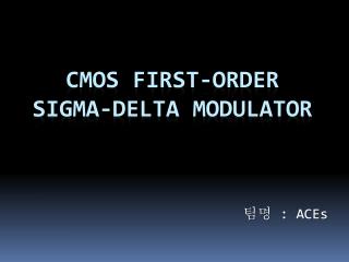 CMOS First-order Sigma-Delta Modulator