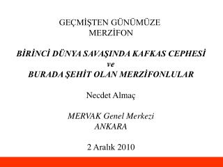 GEÇMİŞTEN GÜNÜMÜZE MERZİFON BİRİNCİ DÜNYA SAVAŞINDA KAFKAS CEPHESİ ve